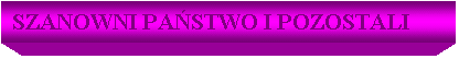 Pole tekstowe: SZANOWNI PASTWO I POZOSTALI